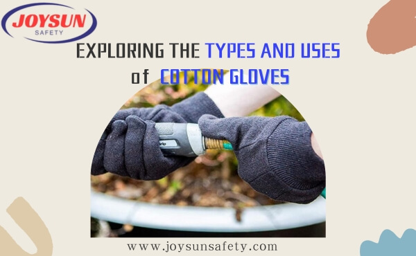 Exploring the Types and Uses of Cotton Gloves