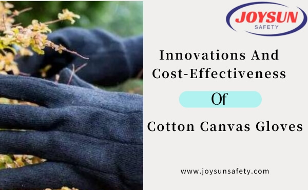 Innovations And Cost-Effectiveness Of Cotton Canvas Gloves